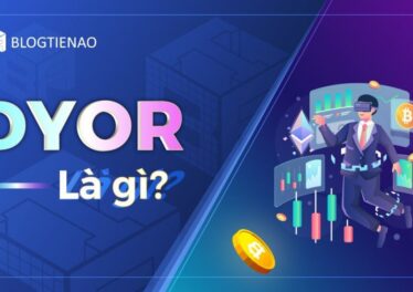 Dyor là gì? Làm thế nào để Dyor có hiệu quả? - dantradecoin