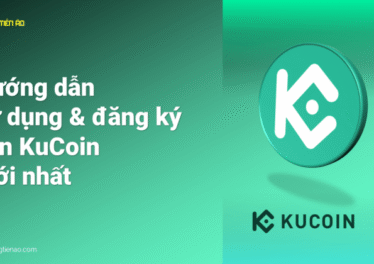 KuCoin là gì? Hướng dẫn sử dụng và đăng ký sàn Kucoin mới nhất - dantradecoin